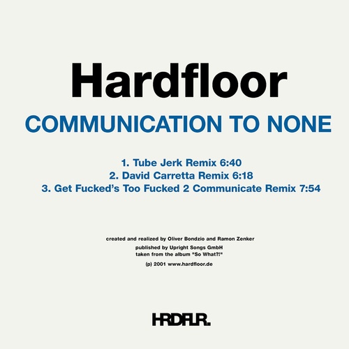 Hardfloor - Communication to None (The Remixes) [4260075411859]